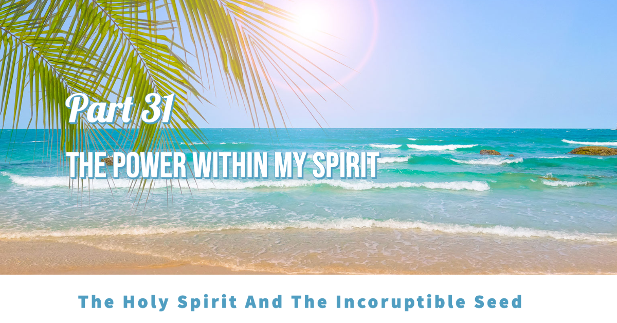 The Holy Spirit And The Incorruptible Seed Part 31